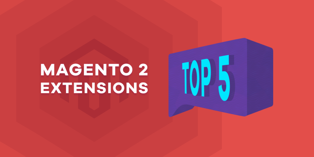 top-5-magento-extensions-in-2017