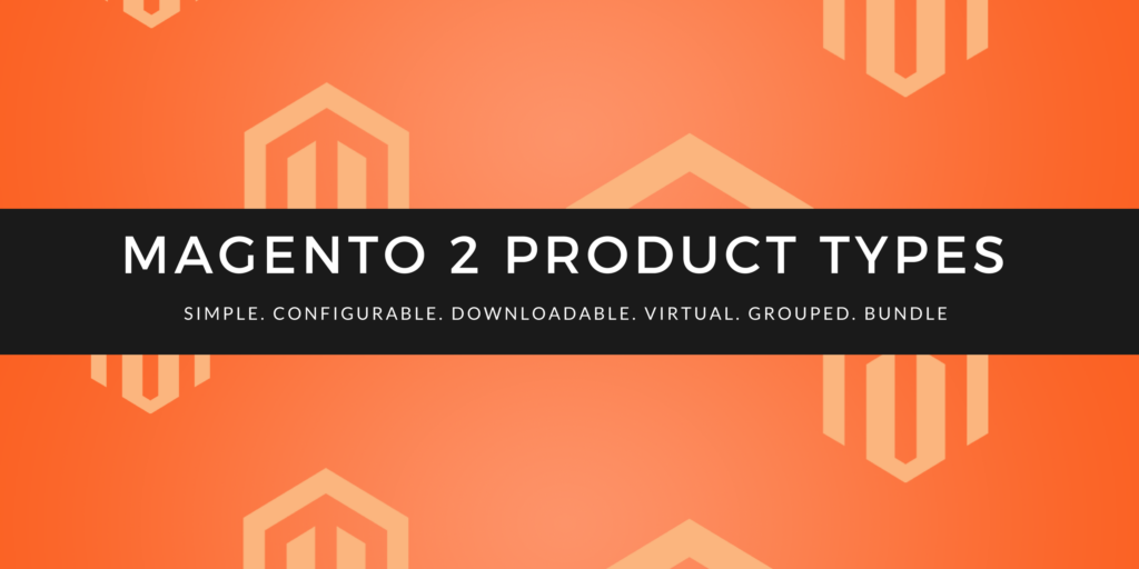 magento 2 product types explanation