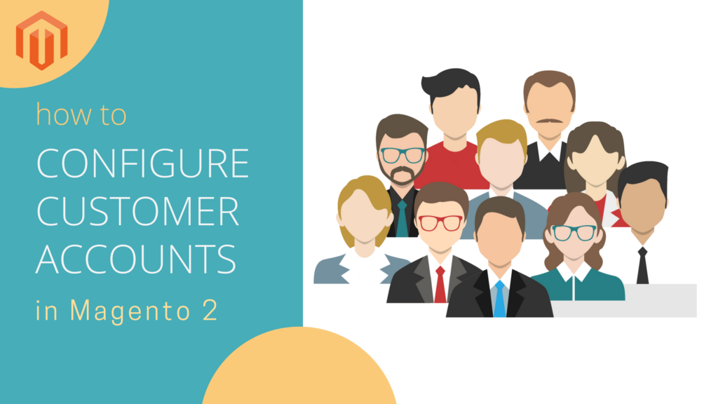 how to configure customer accounts in magento 2