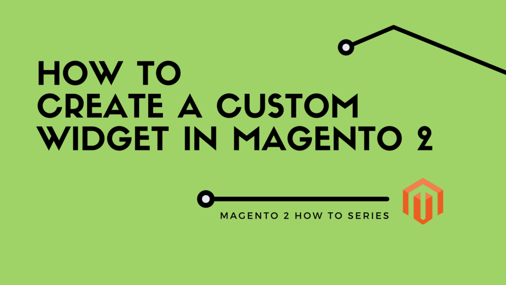 how to create a custom widget in magento 2