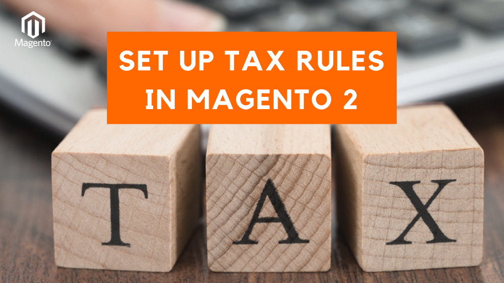 how to configure tax rules in magento 2