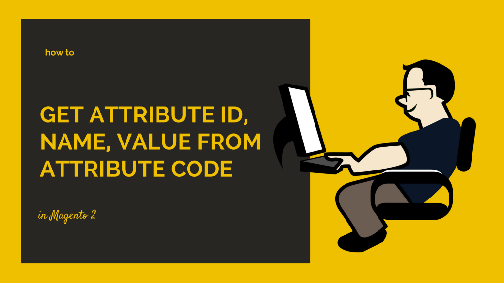 How-To-Get-Attribute-ID-Name-Value-From-Attribute-Code-In-Magento-2