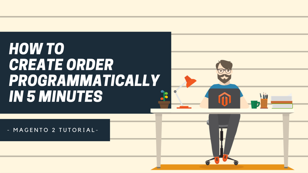 how-to-create-order-programmatically-in-magento-2-in-5-minutes-1