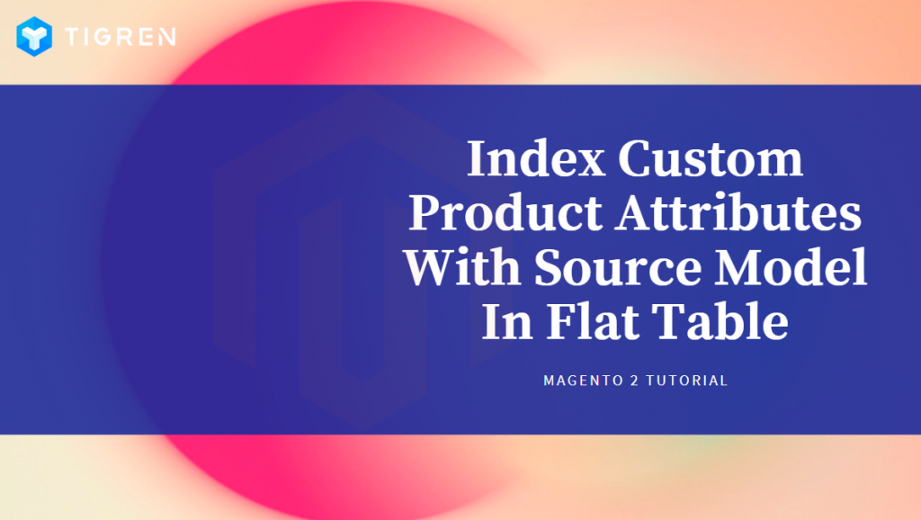 How To Index Product Attributes With Source Model In Flat Table Magento 2