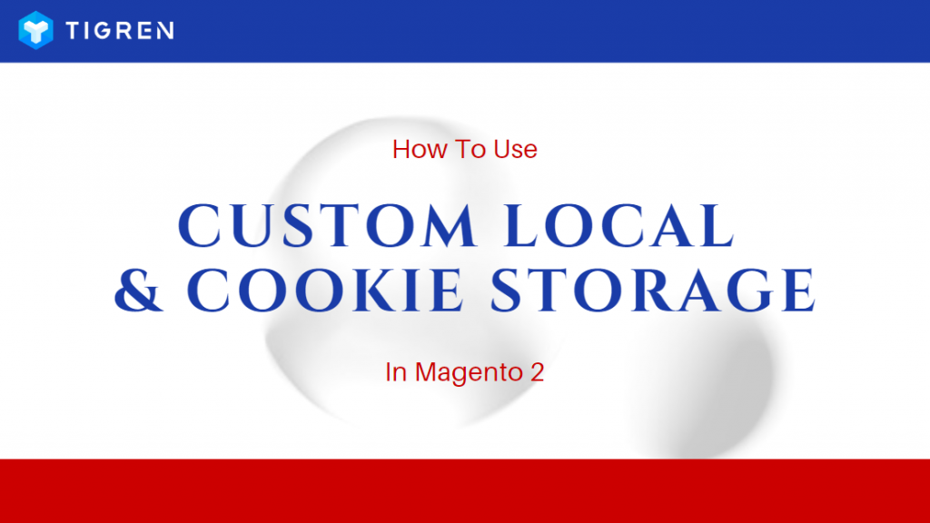 how to use local storage and cookie storage in magento 2